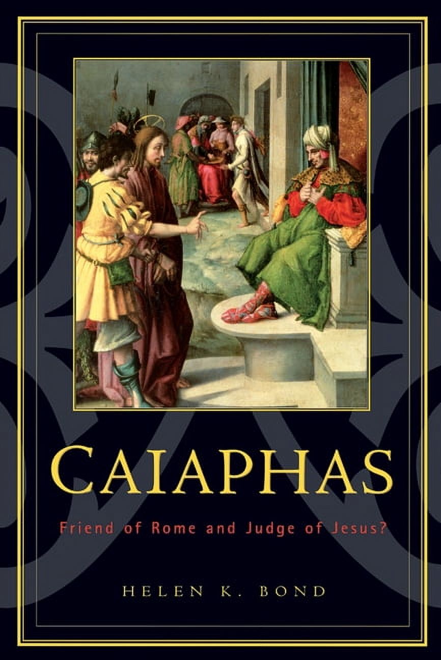 Caiaphas: Friend of Rome and Judge of Jesus?, (Paperback)