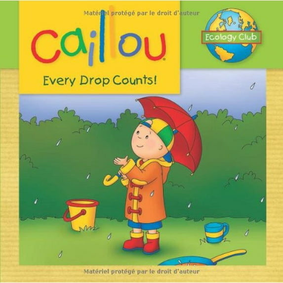 Pre-Owned Caillou: Every Drop Counts: Ecology Club (Paperback) 2894507720 9782894507728