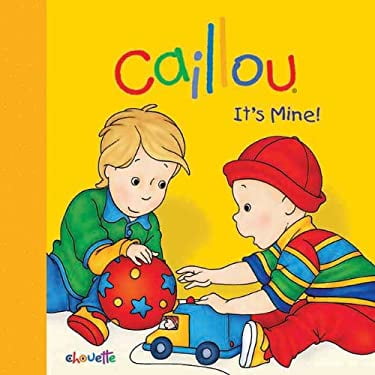 Pre-Owned Caillou: It's Mine! (Board book) 2897180595 9782897180591