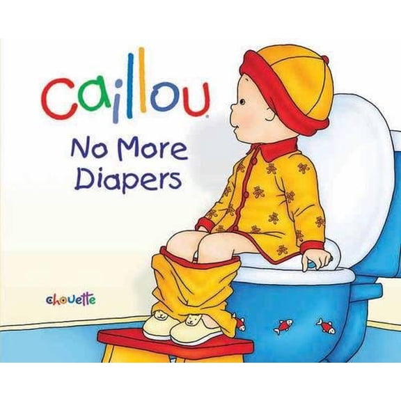 Pre-Owned Caillou: No More Diapers (Hardcover) 2894508409 9782894508404