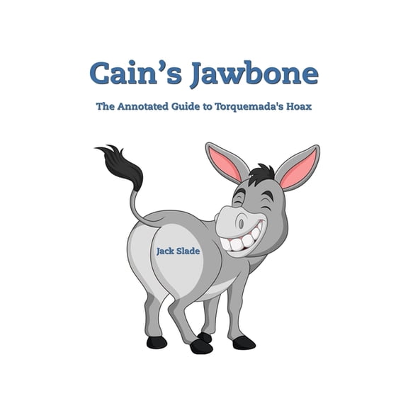 Cain's Jawbone: The Annotated Guide to Torquemada's Hoax, (Paperback)