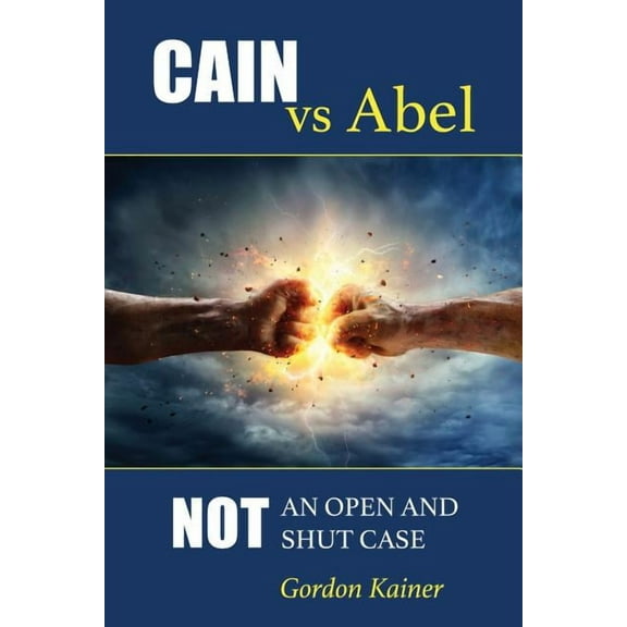 Cain versus Abel: Not an Open and Shut Case, (Paperback)