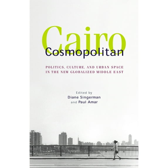 Cairo Cosmopolitan: Politics, Culture, and Urban Space in the New Middle East, (Hardcover)