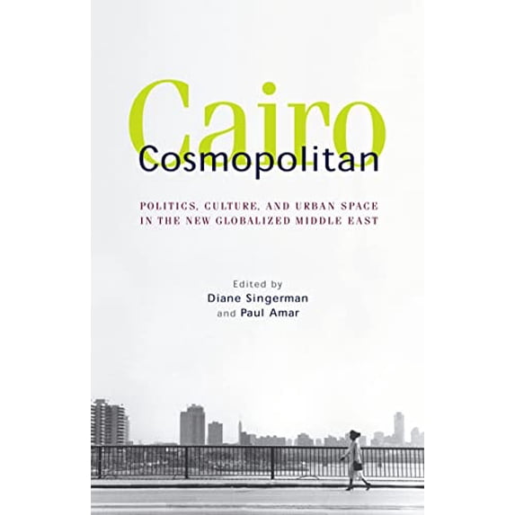 Pre-Owned Cairo Cosmopolitan: Politics, Culture, and Urban Space in the New Middle East (Paperback) 9774162897 9789774162893