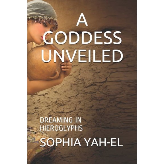 Cairo Quartet: A Goddess Unveiled : Dreaming in Hieroglyphs #4 (Paperback)