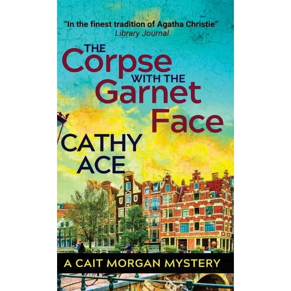Cait Morgan Mysteries The Corpse with the Garnet Face: 2nd Edition, Book 7, (Hardcover)