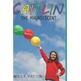 thumbnail image 1 of Caitlin Bradley Caitlin The Magnificent: Caitlin Bradley #1, Book 1, (Paperback), 1 of 1