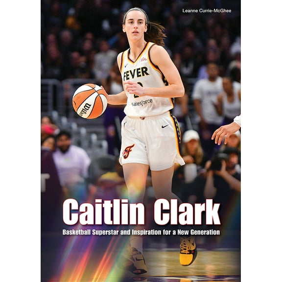 Caitlin Clark: Basketball Superstar and Inspiration for a New Generation, (Hardcover)