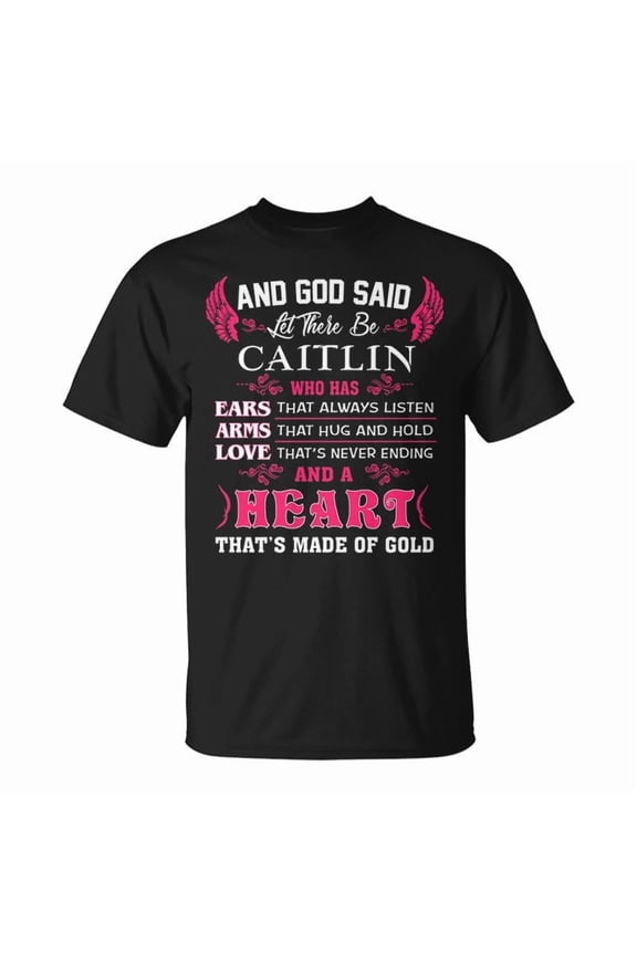 Caitlin Name And God Said Let There Be Caitlin TShirt