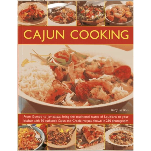 Pre-Owned Cajun Cooking: From Gumbo to Jambalaya, Bring the Traditional Tastes of Louisiana to Your Kitchen with 50 Authentic Cajun and Creole Recipes Paperback