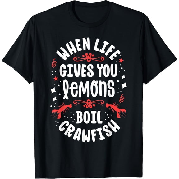 Cajun Crawfish Boil Gift For Women Life Gives You Lemons T-Shirt