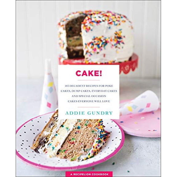 Pre-Owned Cake!: 103 Decadent Recipes for Poke Cakes, Dump Cakes, Everyday Cakes, and Special Occasion Cakes Everyone Will Love (Paperback) 1250161967 9781250161963