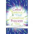 thumbnail image 1 of Cake Baking & the Creative Process: Recipes for Imagination! a Resource for Educators, (Paperback), 1 of 1