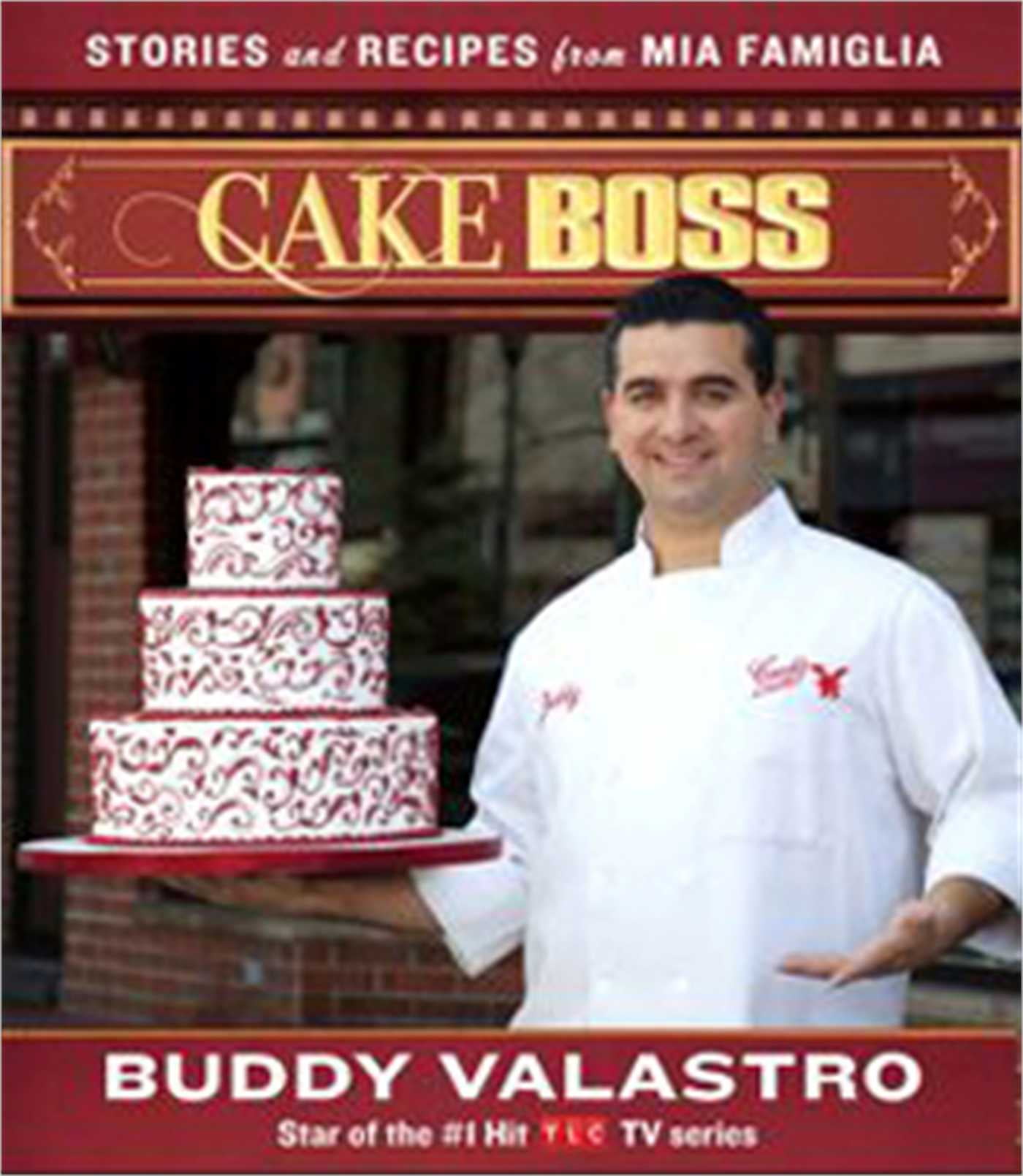 BUDDY VALASTRO Cake Boss : Stories and Recipes from Mia Famiglia (Paperback)