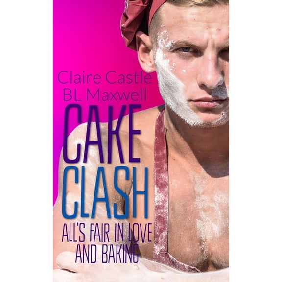 Cake Clash Paperback 1791691927 9781791691929 BL Maxwell, Claire Castle