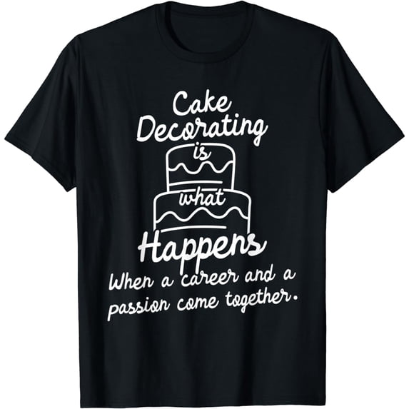 Cake Decorating - Bakery Chef Baker Cake Decorator T-Shirt