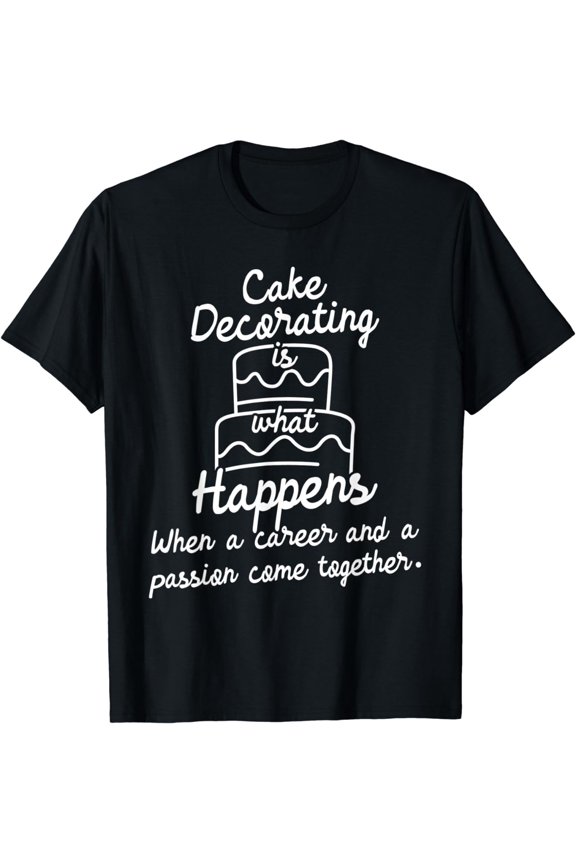 Cake Decorating - Bakery Chef Baker Cake Decorator T-Shirt