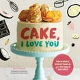 thumbnail image 1 of Cake, I Love You : Decadent, Delectable, and Do-able Recipes (Hardcover), 1 of 1