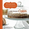 thumbnail image 1 of Cake Keeper Cakes : 100 Simple Recipes for Extraordinary Bundt Cakes, Pound Cakes, Snacking Cakes, and Other Good-to-the-Last-Crumb Treats (Paperback), 1 of 1