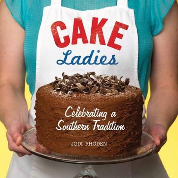 Pre-Owned Cake Ladies: Celebrating a Southern Tradition (Paperback) 1600597890 9781600597893