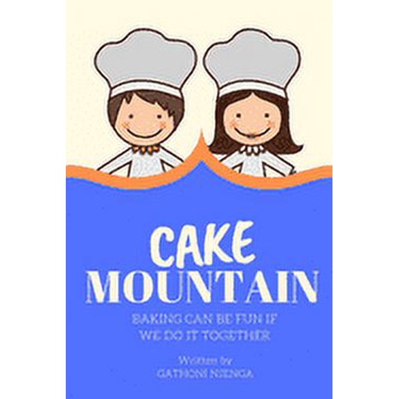 Cake Mountain: Baking Can Be Fun If We Do It Together, (Paperback)