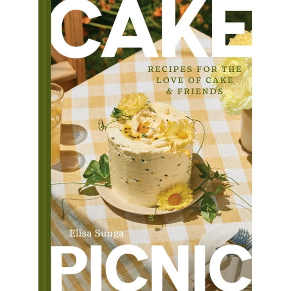 Cake Picnic: Recipes for the Love of Cake & Friends, (Hardcover)