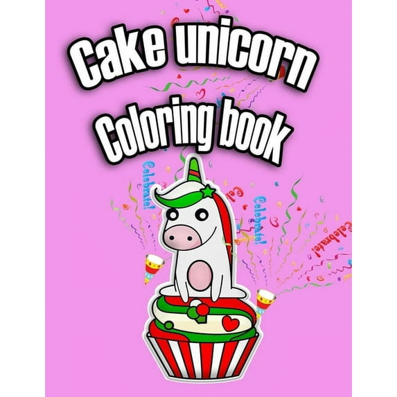 Cake Unicorn Coloring Book: Will make little girl happy Cake Unicorn Coloring Book, (Paperback)