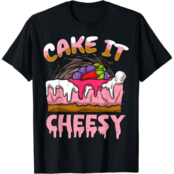 Cake it cheesy Pun for a Cheesecake Baker T-Shirt