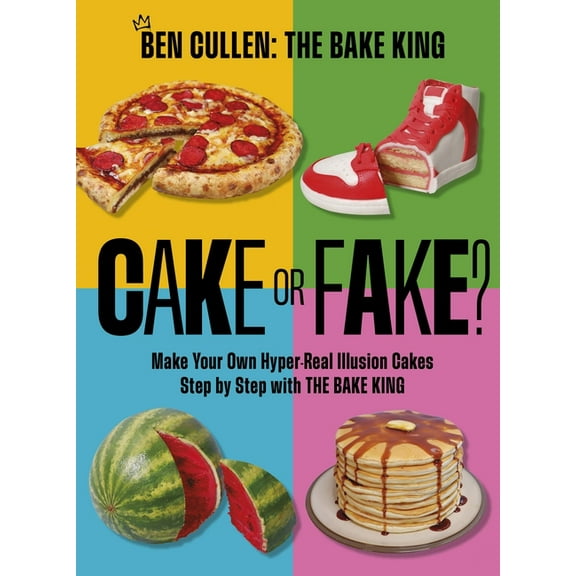 Oh Cookery Cake or Fake?: Make Your Own Hyper-Real Illusion Cakes Step by Step with the Bake King, (Hardcover)