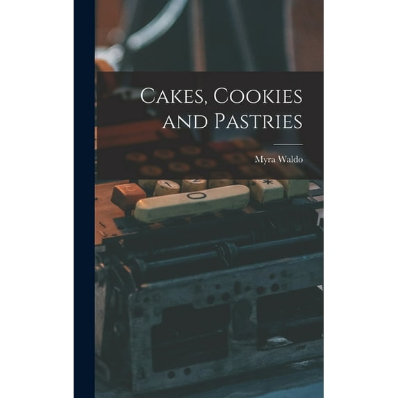 Cakes, Cookies and Pastries, (Hardcover)