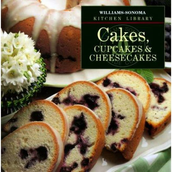 Pre-Owned Cakes, Cupcakes & Cheesecakes (Williams-Sonoma Kitchen Library) (Hardcover) 0783503040 9780783503042