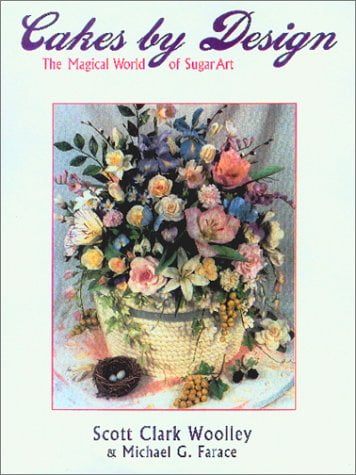 Pre-Owned Cakes by Design: The Magical World of Sugar Art  Paperback Scott Clark Woolley, Michael G. Farace
