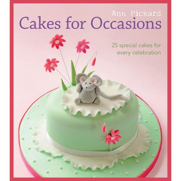 Pre-Owned Cakes for Occasions: 25 Special Cakes for Every Celebration (Paperback) 1861088264 9781861088260