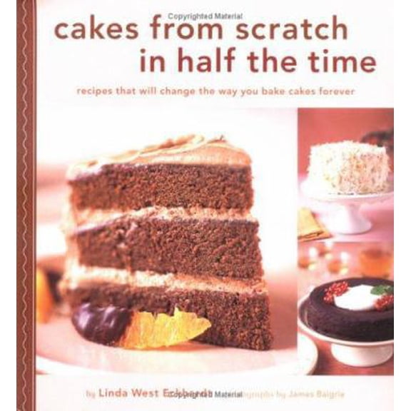 Pre-Owned Cakes from Scratch in Half the Time: Recipes That Will Change the Way You Bake Cakes Forever (Paperback) 0811842401 9780811842402