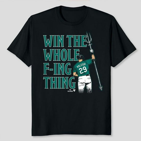 Cal Raleigh - Win The Whole F-ing Thing - Seattle Baseball T-Shirt Unisex, Sizes S-5XL - Gategoo