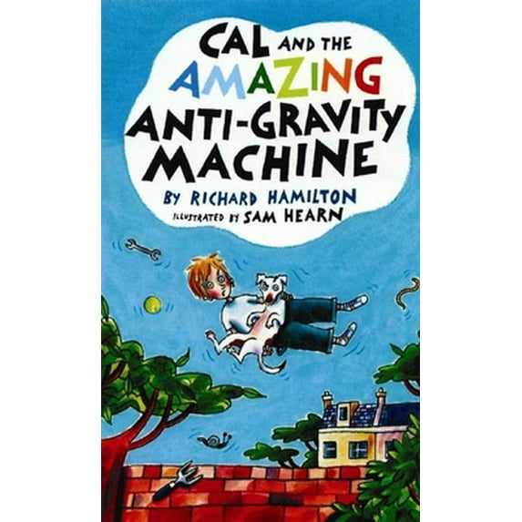 Pre-Owned Cal and the Amazing Anti-Gravity Machine (Paperback) 158234714X 9781582347141