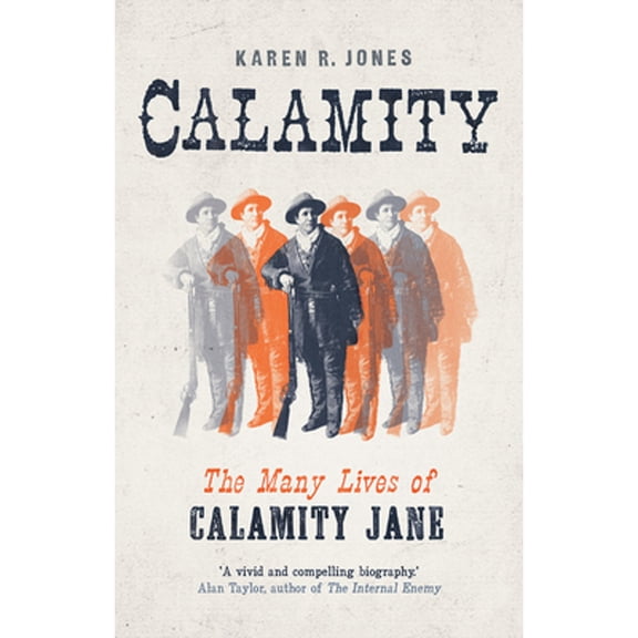 Pre-Owned Calamity: The Many Lives of Calamity Jane (Hardcover) 0300212801 9780300212808