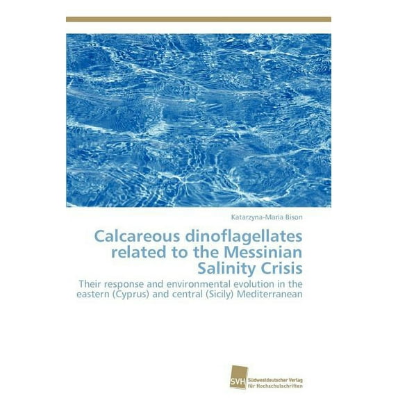 Calcareous dinoflagellates related to the Messinian Salinity Crisis (Paperback)