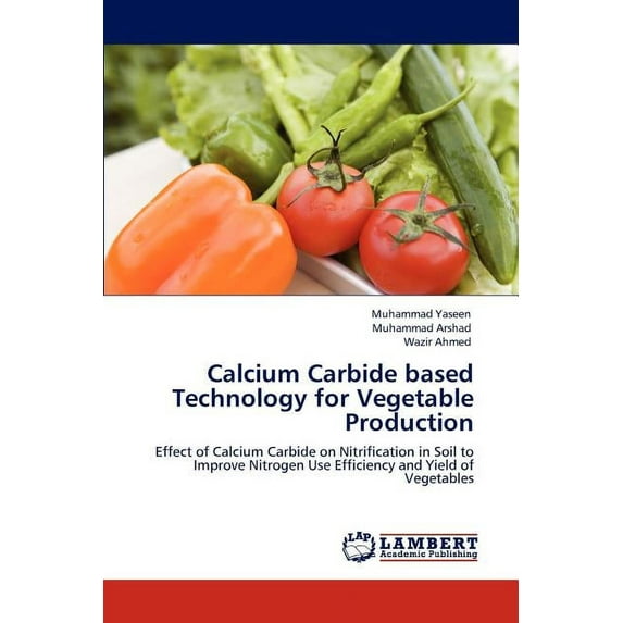 Calcium Carbide Based Technology for Vegetable Production (Paperback)