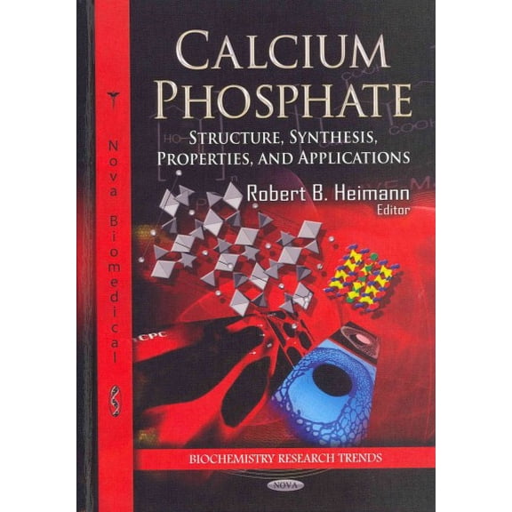 Calcium Phosphate : Structure, Synthesis, Properties, and Applications