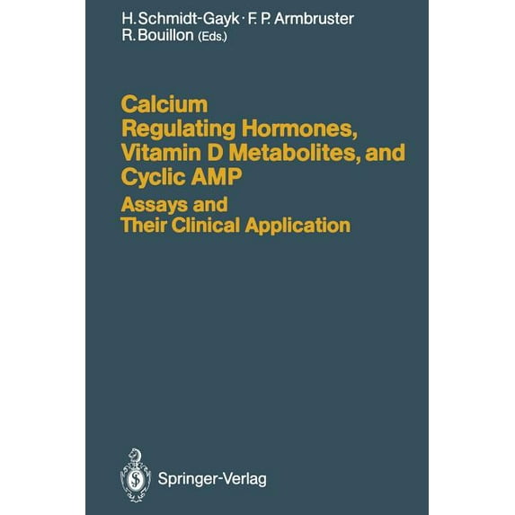 Calcium Regulating Hormones, Vitamin D Metabolites, and Cyclic Amp Assays and Their Clinical Application, (Paperback)