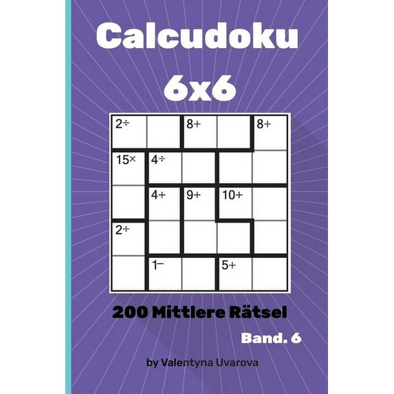 Calcudoku: 200 Mittlere R?tsel 6x6 band. 6