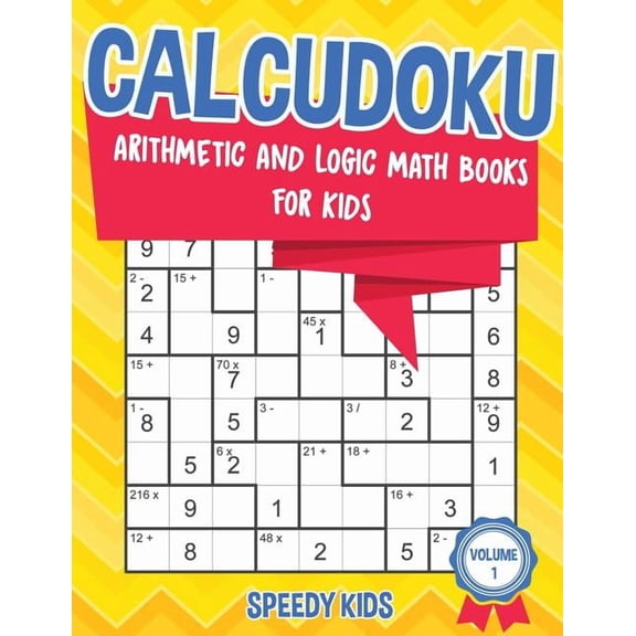 Calcudoku: Arithmetic and Logic Math Books for Kids - Volume 1, (Paperback)