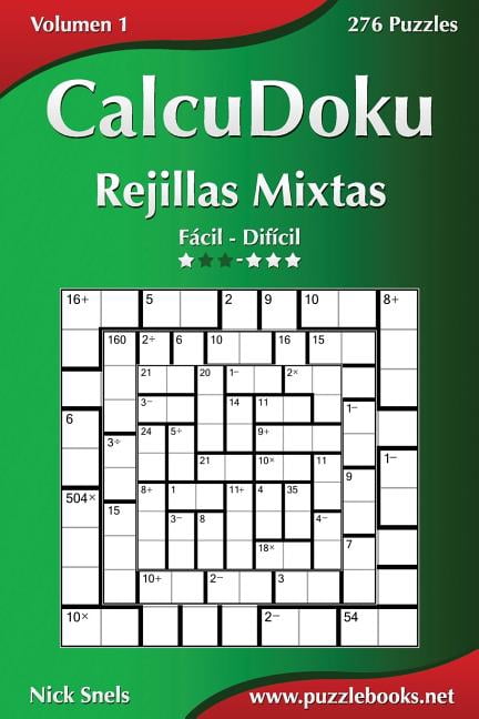 Calcudoku CalcuDoku Rejillas Mixtas - De Fácil a Difícil - Volumen 1 - 276 Puzzles, Book 1, (Paperback)