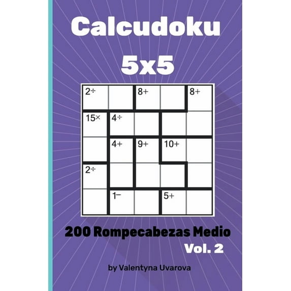 Calcudoku: Calcudoku : 200 Rompecabezas Medio 5x5 vol. 2 (Series #2) (Paperback)