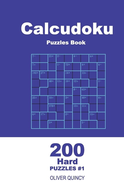Calcudoku - Hard Calcudoku Puzzles Book - 200 Hard Puzzles 9x9 (Volume 1), Book 1, (Paperback)