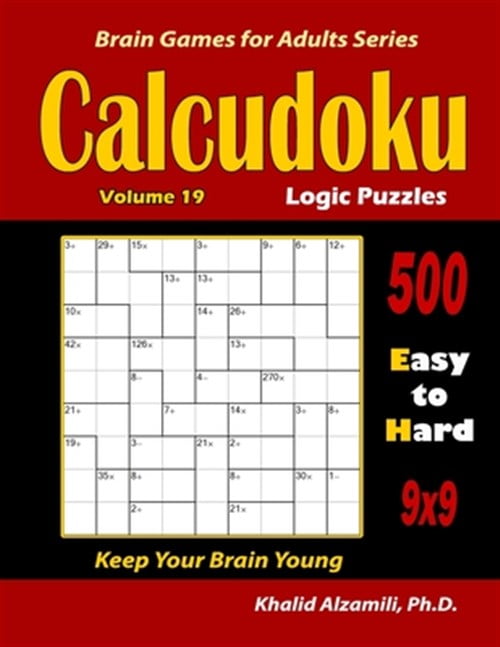 KHALID ALZAMILI Calcudoku Logic Puzzles: 500 Easy to Hard (9x9): : Keep Your Brain Young