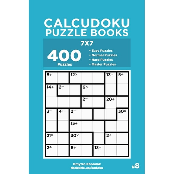Calcudoku Puzzle Books Calcudoku Puzzle Books - 400 Easy to Master Puzzles 7x7 (Volume 8), Book 8, (Paperback)