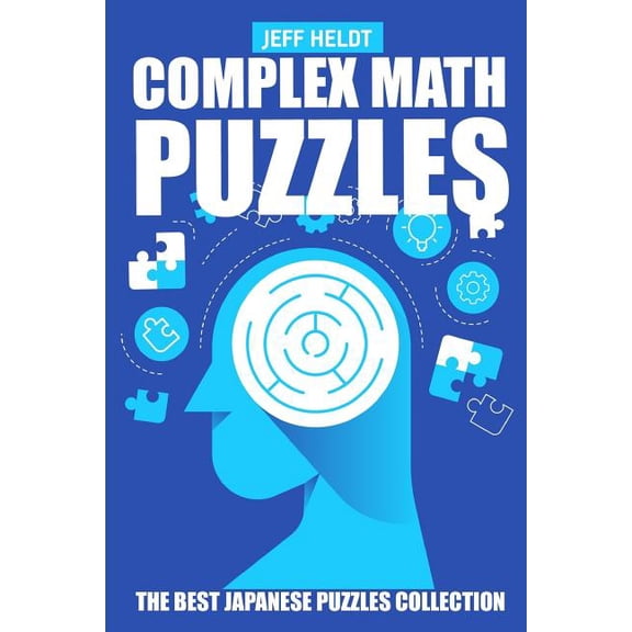 Calcudoku Puzzle Books: Complex Math Puzzles : CalcuDoku Puzzles - The Best Japanese Puzzles Collection (Series #2) (Paperback)