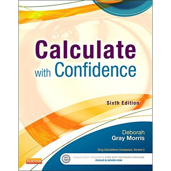 Pre-Owned Calculate with Confidence (Morris, Calculate with Confidence) (Paperback) 0323089313 9780323089319